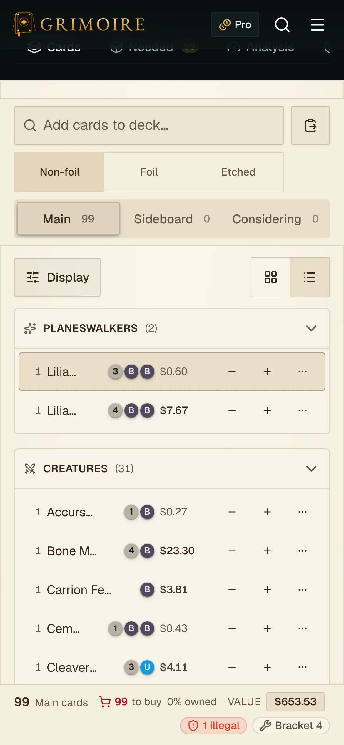 Grimoire's deck editor on a phone: a full-width add-cards search with an import button, a Non-foil/Foil/Etched finish selector, board tabs for Main, Sideboard, and Considering, a Display options button beside a grid/list toggle, a type-grouped card list with quantity steppers and prices, and a sticky footer showing 99 main cards, 99 to buy, $653.53, a 1-illegal flag, and a Bracket 4 badge.
