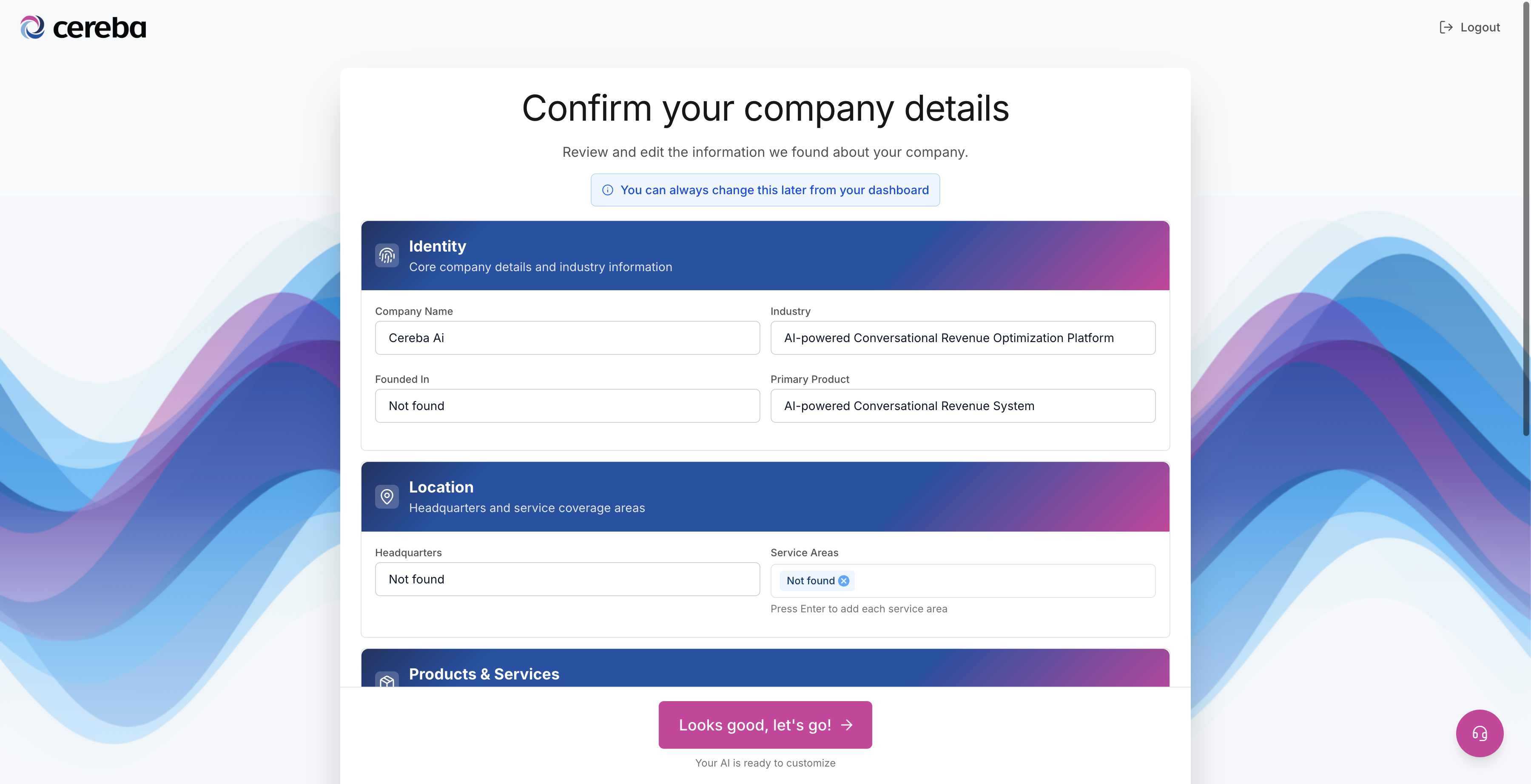Cereba V2 onboarding step 2. The system has researched the company and pre-filled Identity, Location, and Products sections. User confirms or edits. CTA: 'Looks good, let's go!' with subtext 'Your AI is ready to customize.'